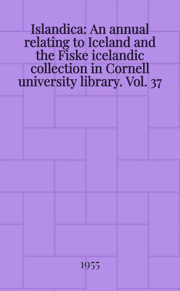 Islandica : An annual relating to Iceland and the Fiske icelandic collection in Cornell university library. Vol. 37 : Bibliography of the "Eddas"