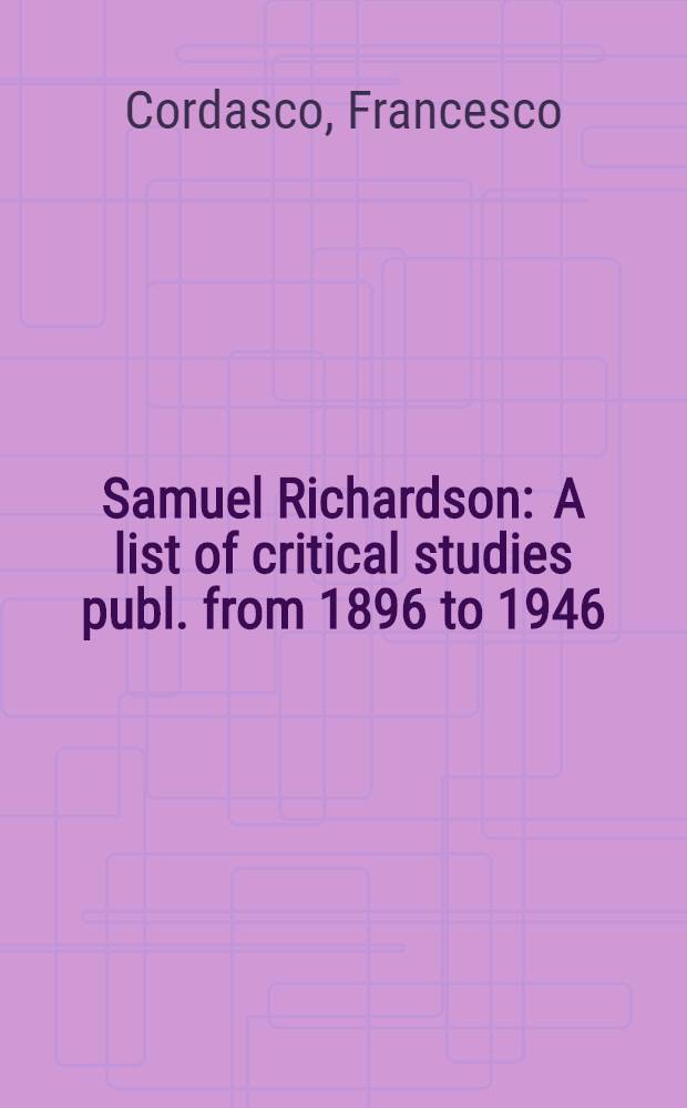 Samuel Richardson : A list of critical studies publ. from 1896 to 1946