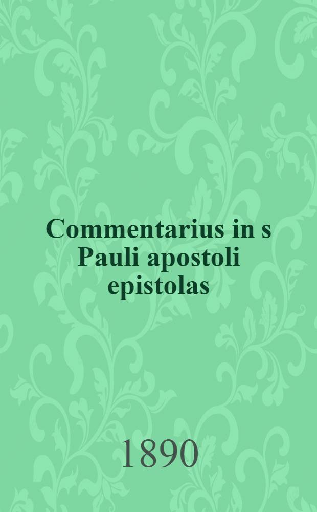 Commentarius in s Pauli apostoli epistolas