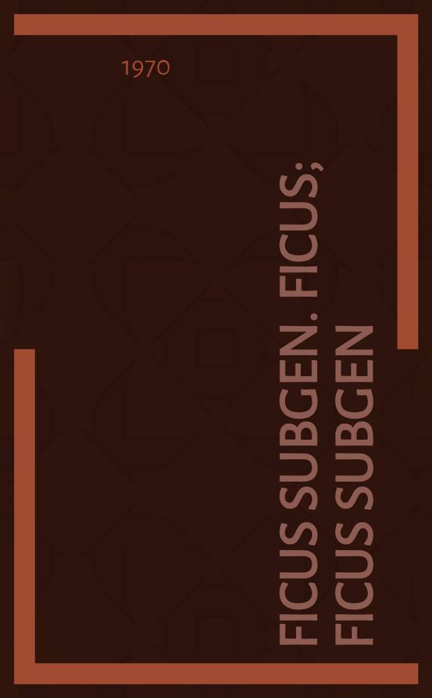 Ficus subgen. Ficus; Ficus subgen: Two rare and primitive pachycaul species: Pharmacosycea with reference to the species of New Caledonia / By E. J. H. Corner, ..