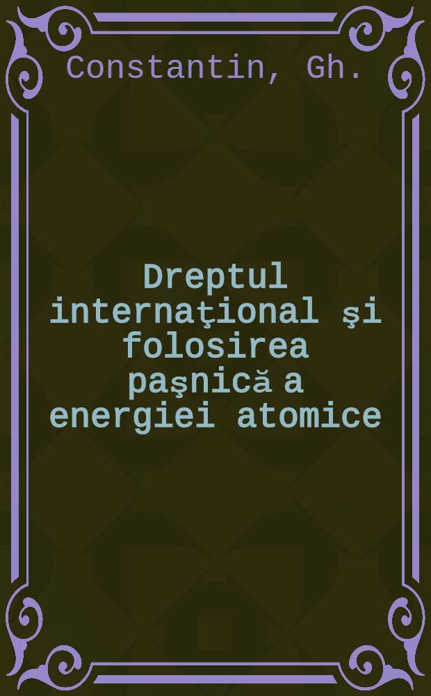 Dreptul internaţional şi folosirea paşnică a energiei atomice