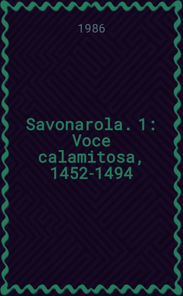 Savonarola. 1 : Voce calamitosa, 1452-1494
