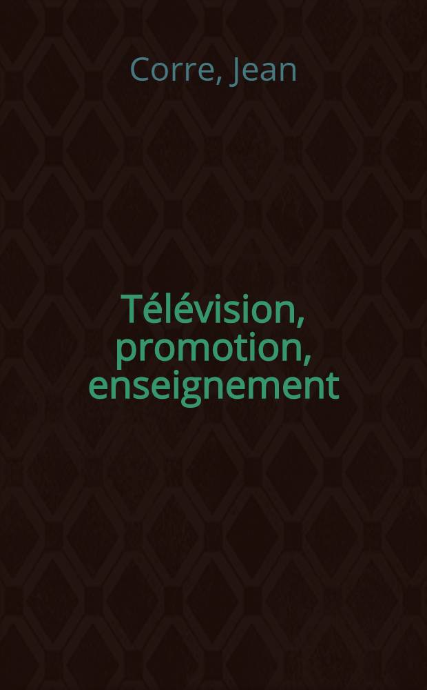 T&eacute;l&eacute;vision, promotion, enseignement