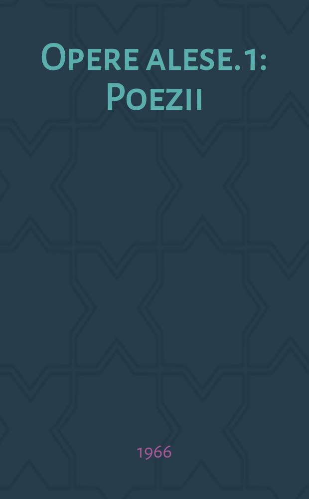 Opere alese. 1 : Poezii