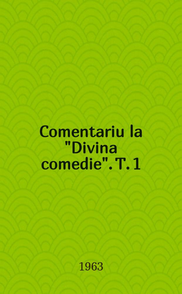 Comentariu la "Divina comedie". T. 1 : Tavola tonda