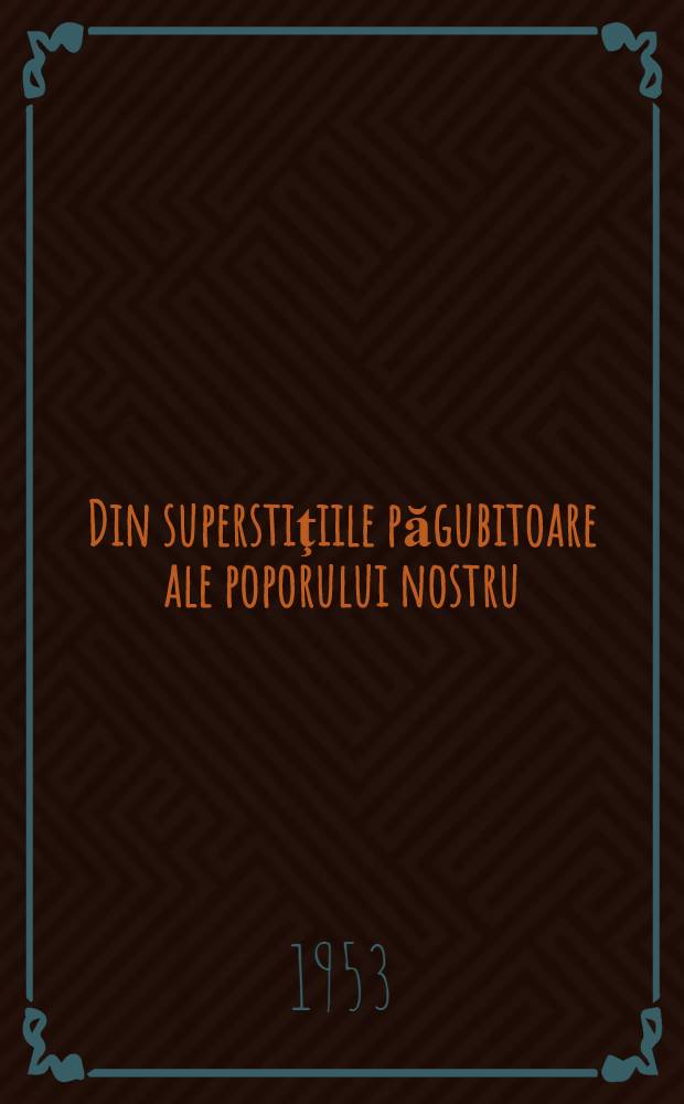 Din superstiţiile păgubitoare ale poporului nostru
