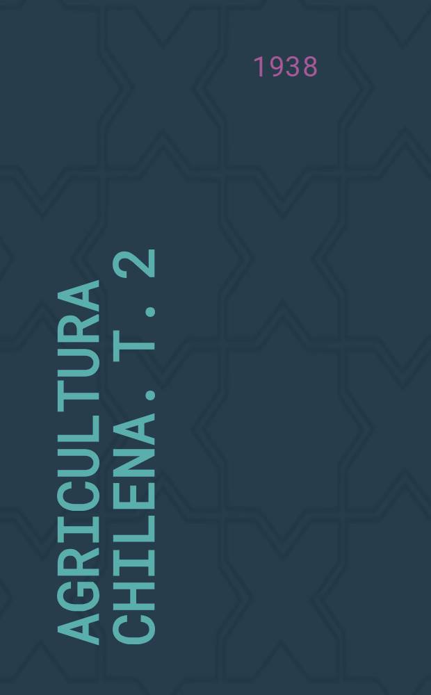 Agricultura chilena. T. 2
