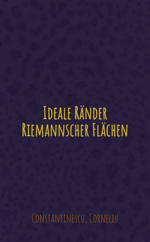 Ideale R&auml;nder Riemannscher Fl&auml;chen