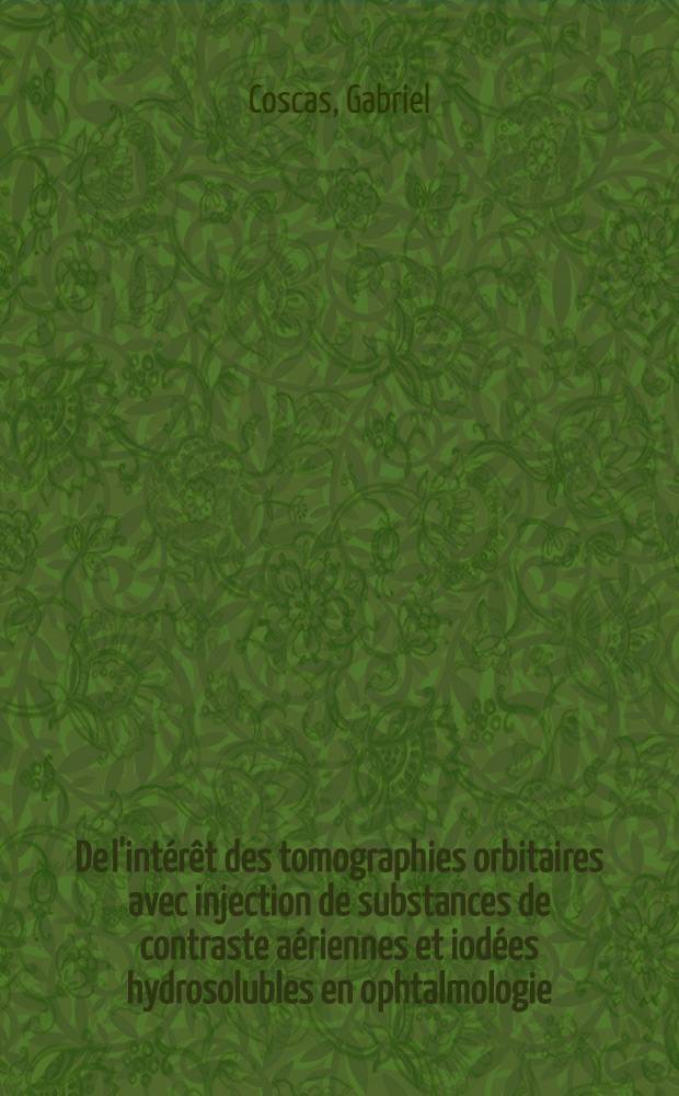 De l'intérêt des tomographies orbitaires avec injection de substances de contraste aériennes et iodées hydrosolubles en ophtalmologie : Thèse ..