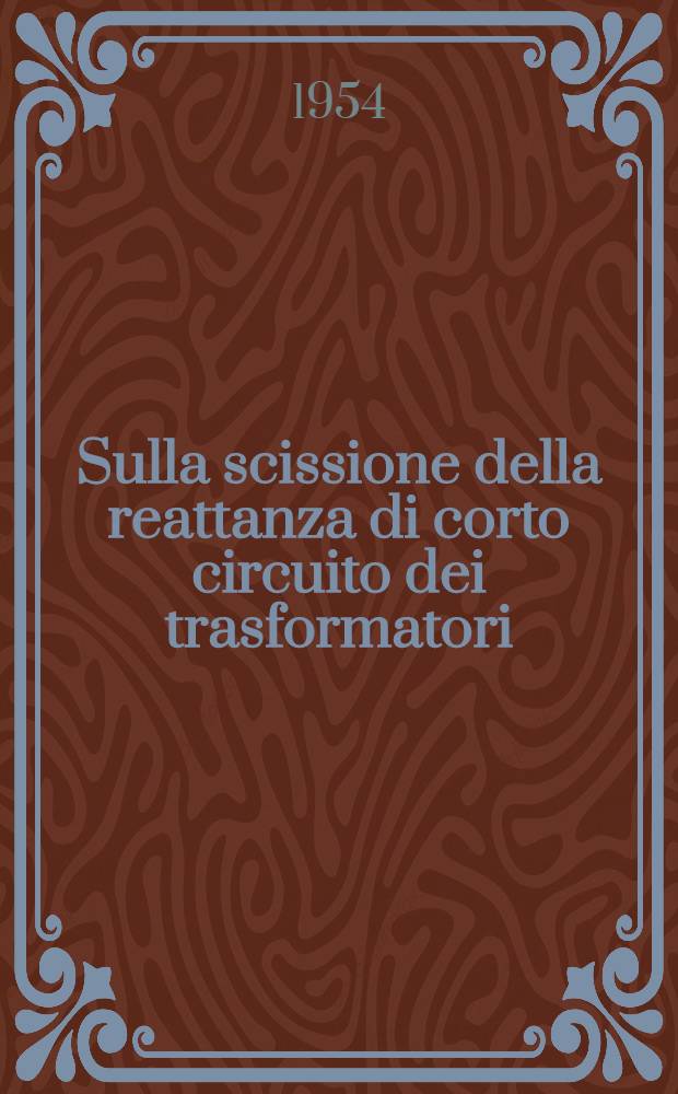 Sulla scissione della reattanza di corto circuito dei trasformatori
