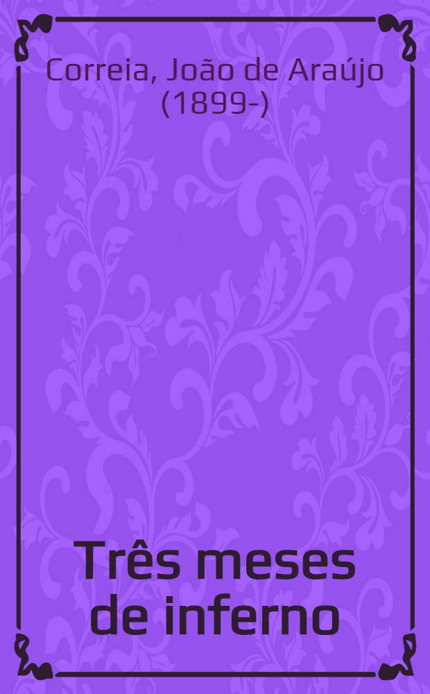Três meses de inferno : (Miscelânea)