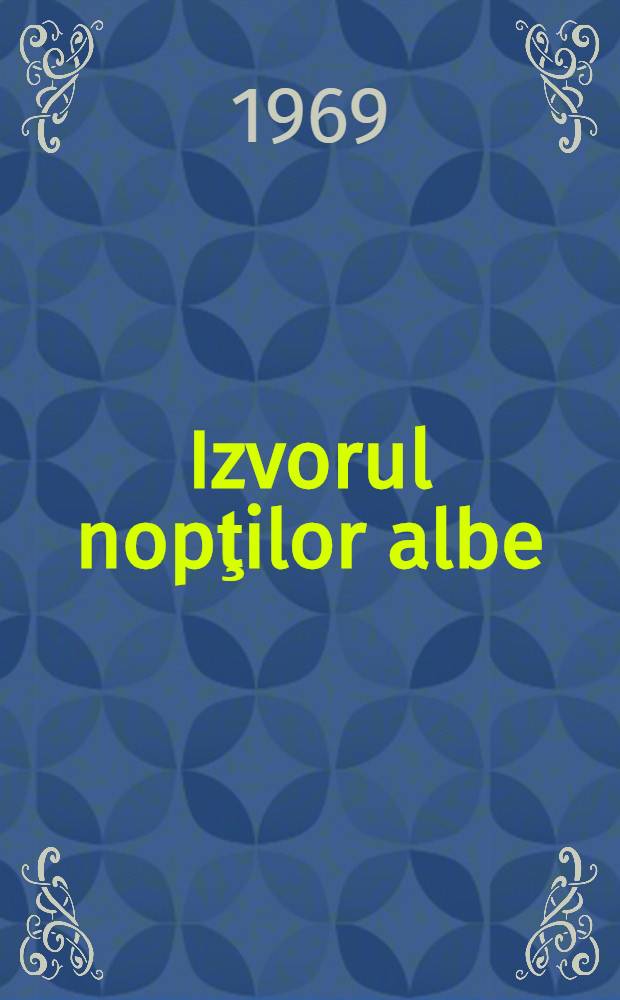 Izvorul nopţilor albe : Versuri