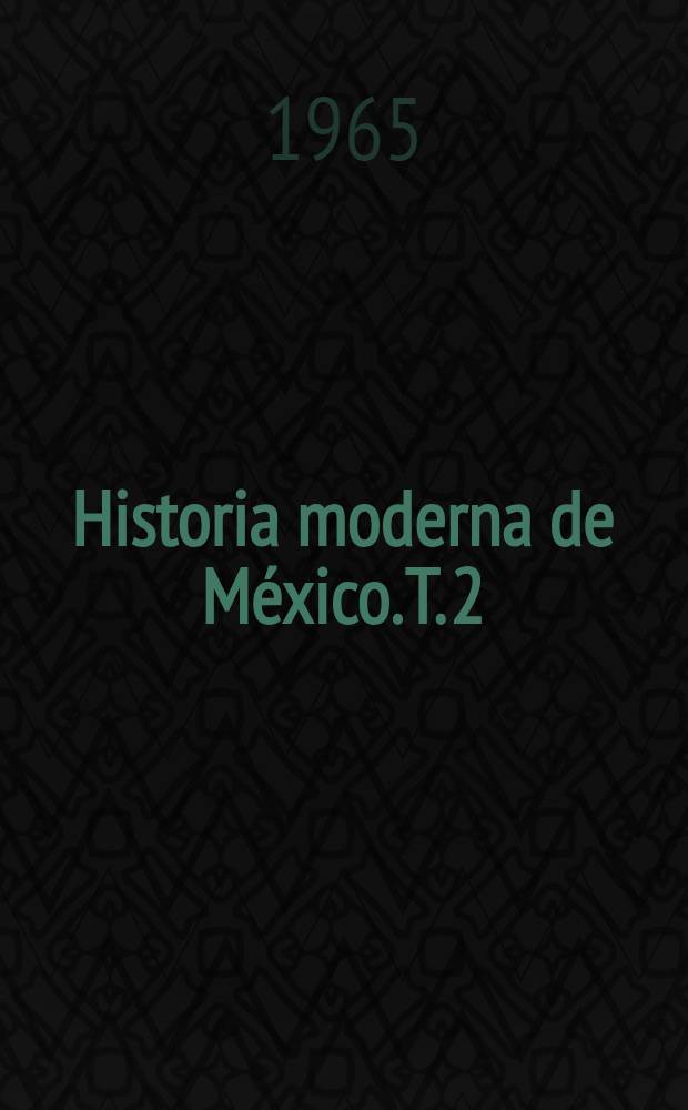 Historia moderna de México. [T. 2] : El Porfiriato [de 1877 a 1911]