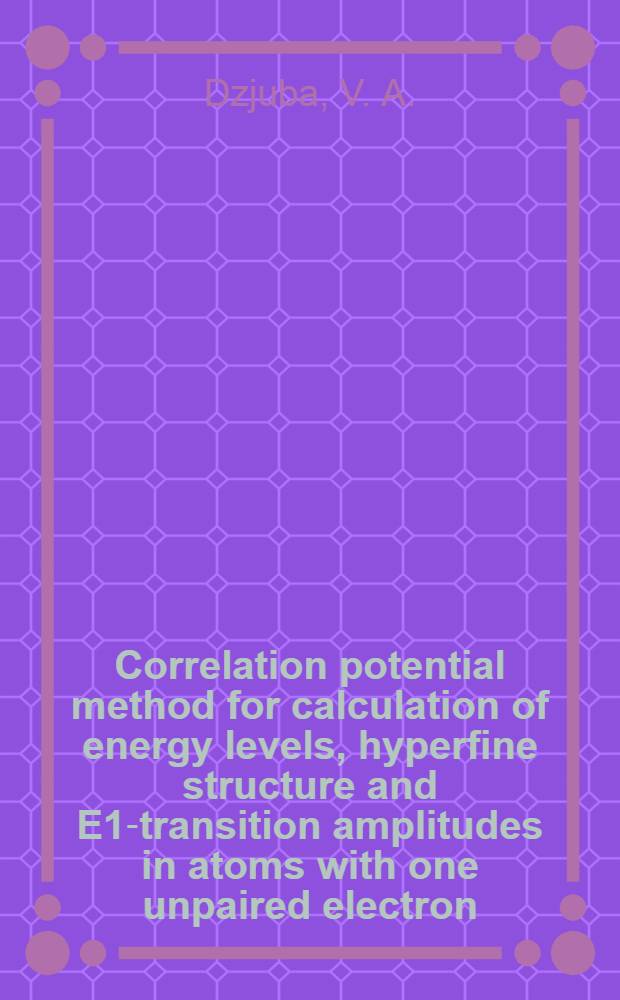Correlation potential method for calculation of energy levels, hyperfine structure and E1-transition amplitudes in atoms with one unpaired electron