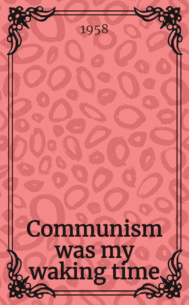 Communism was my waking time