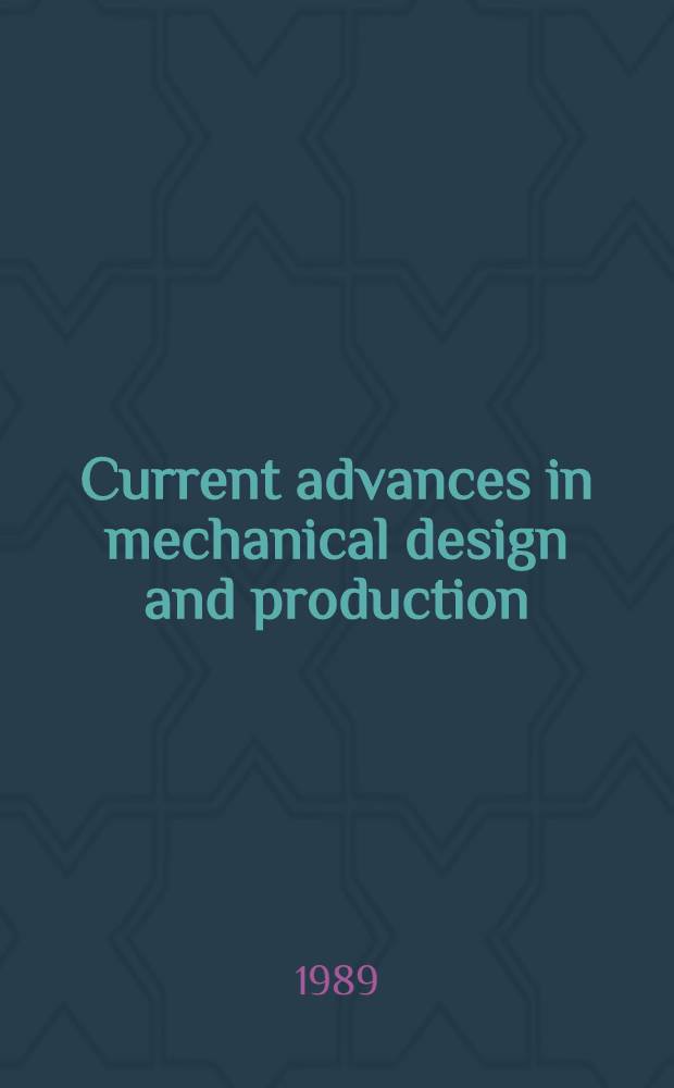 Current advances in mechanical design and production