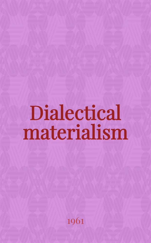 Dialectical materialism : An introduction. Vol. 1 : Materialism and the dialectical method