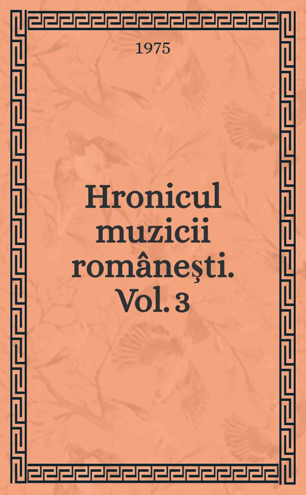 Hronicul muzicii româneşti. Vol. 3 : Preromantismul