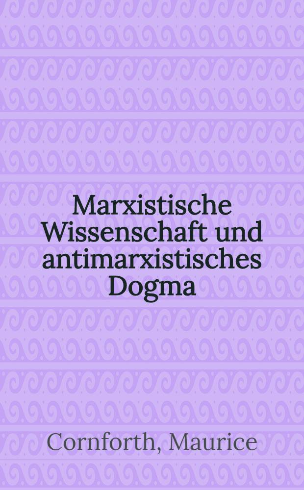 Marxistische Wissenschaft und antimarxistisches Dogma