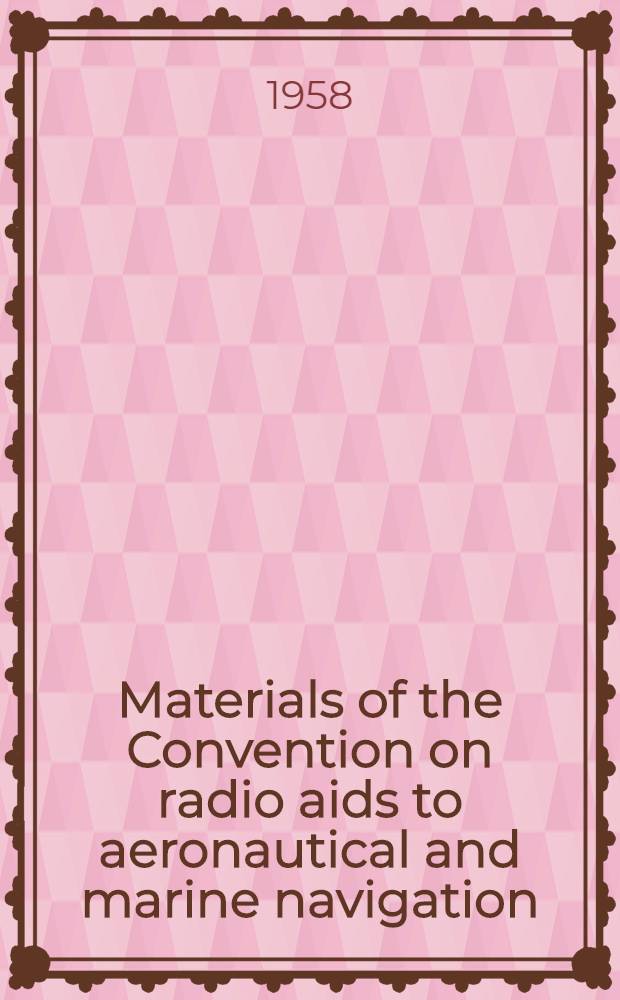 [Materials of the] Convention on radio aids to aeronautical and marine navigation