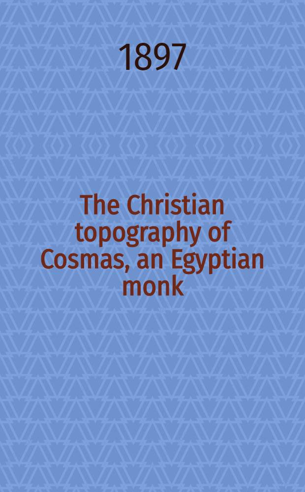The Christian topography of Cosmas, an Egyptian monk