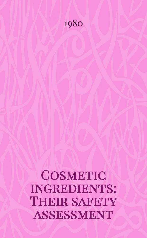 Cosmetic ingredients : Their safety assessment : Symp.