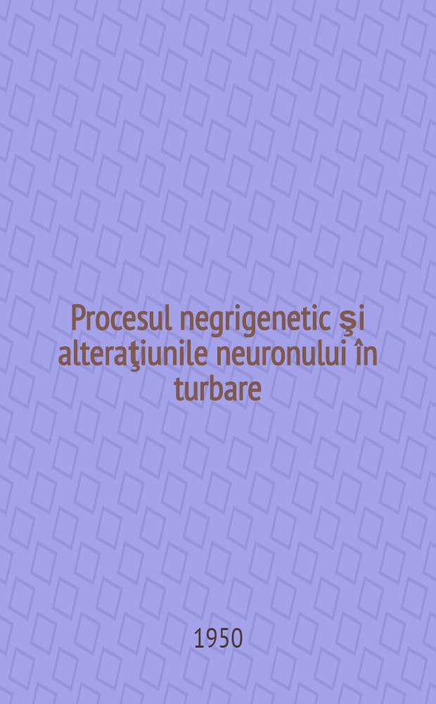 Procesul negrigenetic şi alteraţiunile neuronului &icirc;n turbare