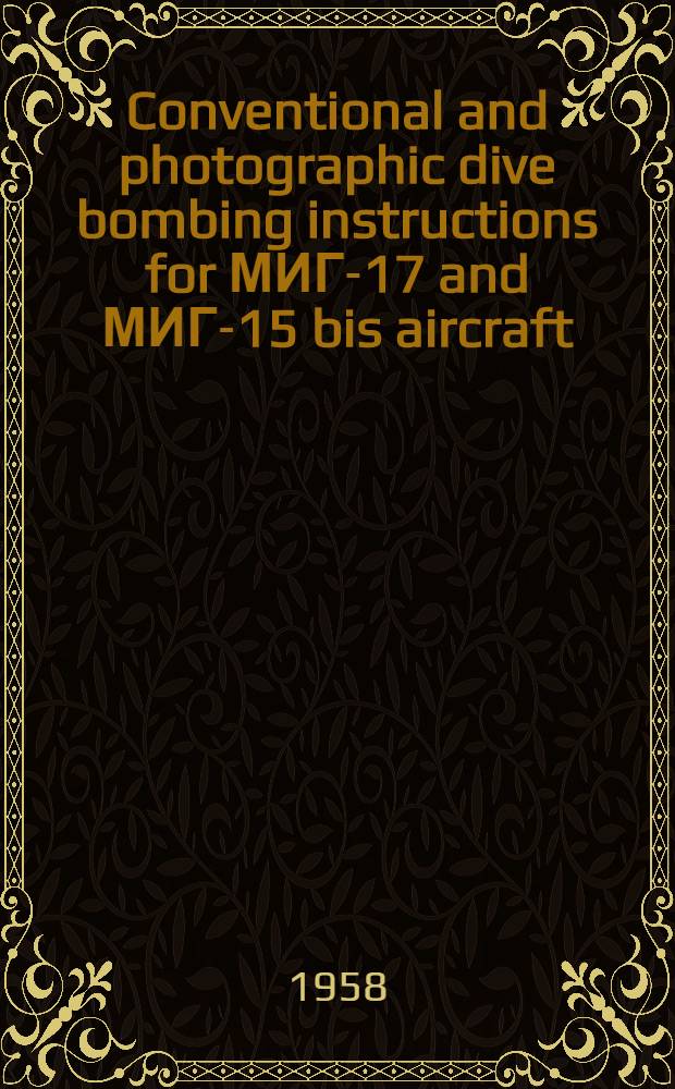 Conventional and photographic dive bombing instructions for МИГ-17 and МИГ-15 bis aircraft