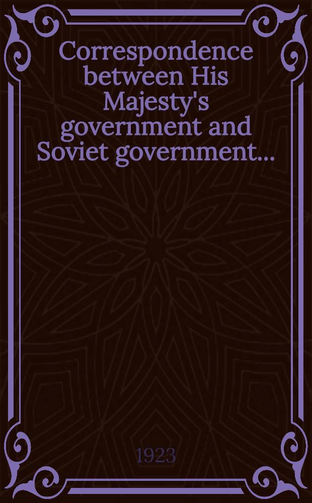 Correspondence between His Majesty's government and Soviet government ...