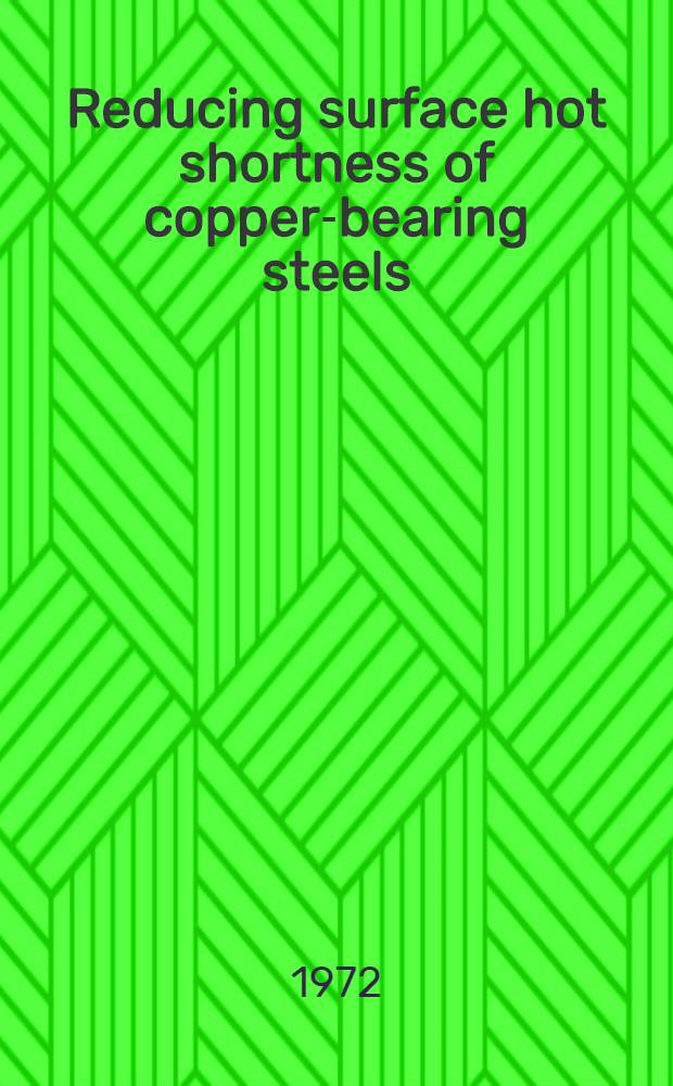 Reducing surface hot shortness of copper-bearing steels