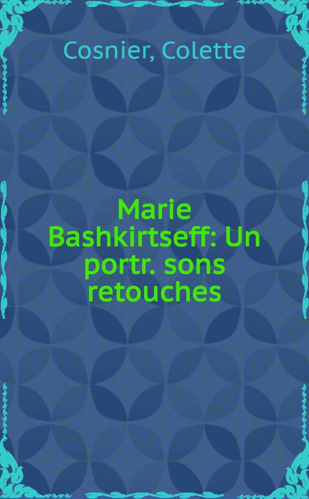 Marie Bashkirtseff : Un portr. sons retouches