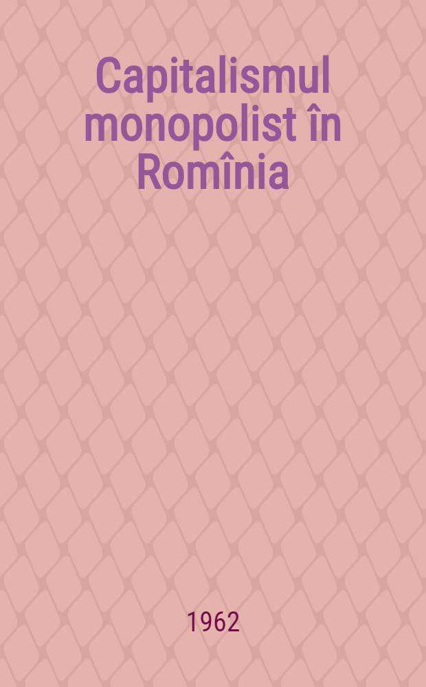 Capitalismul monopolist în Romînia