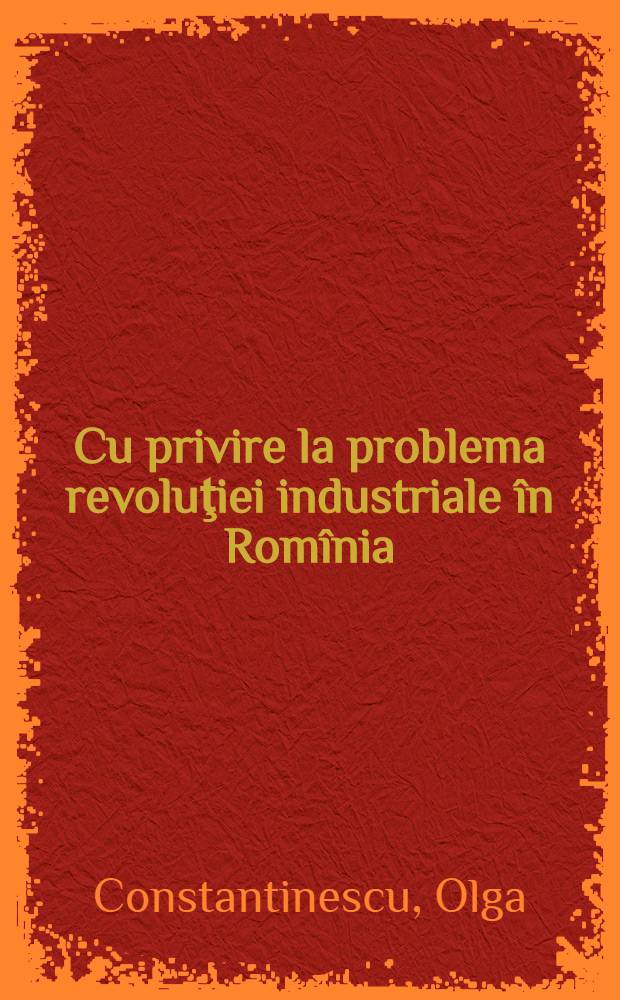 Cu privire la problema revoluţiei industriale în Romînia