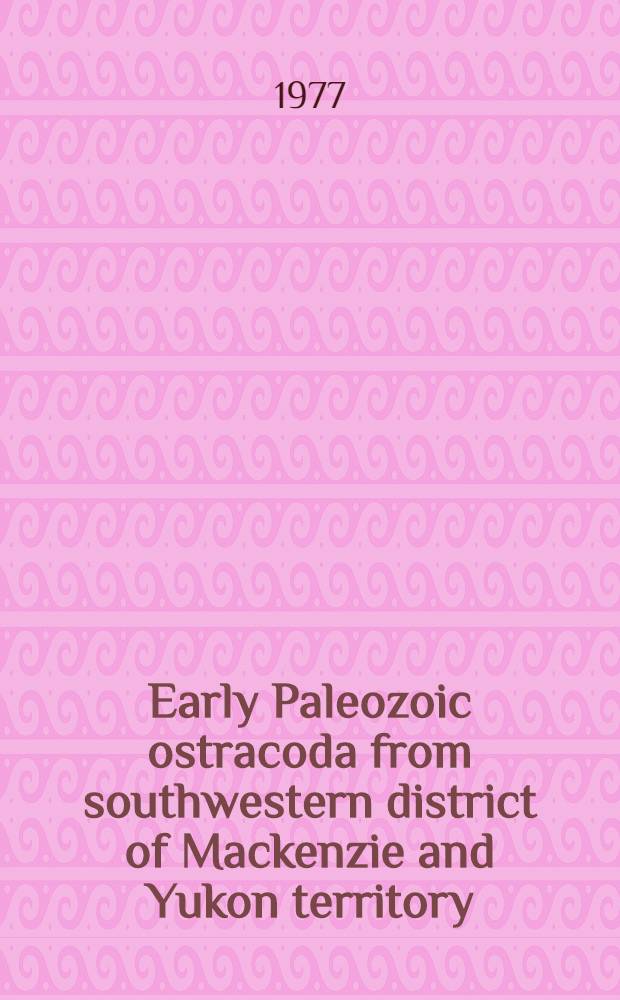 Early Paleozoic ostracoda from southwestern district of Mackenzie and Yukon territory