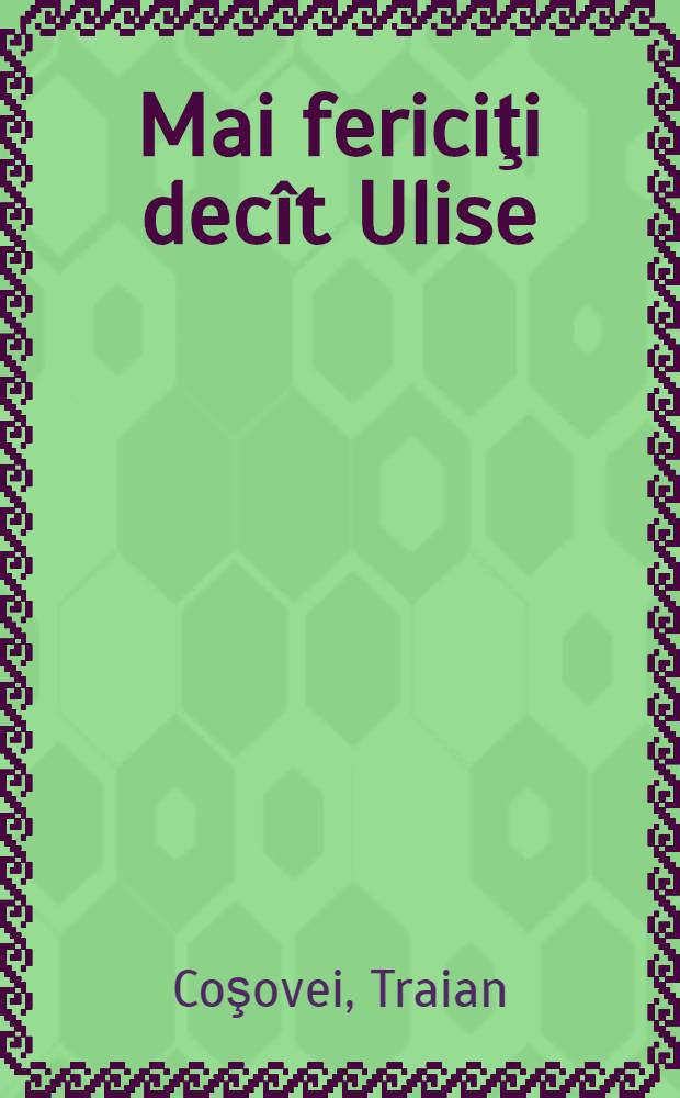 Mai fericiţi dec&icirc;t Ulise : Schiţe