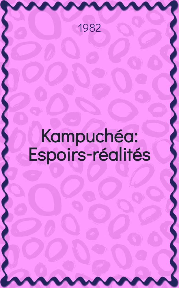 Kampuchéa : Espoirs-réalités