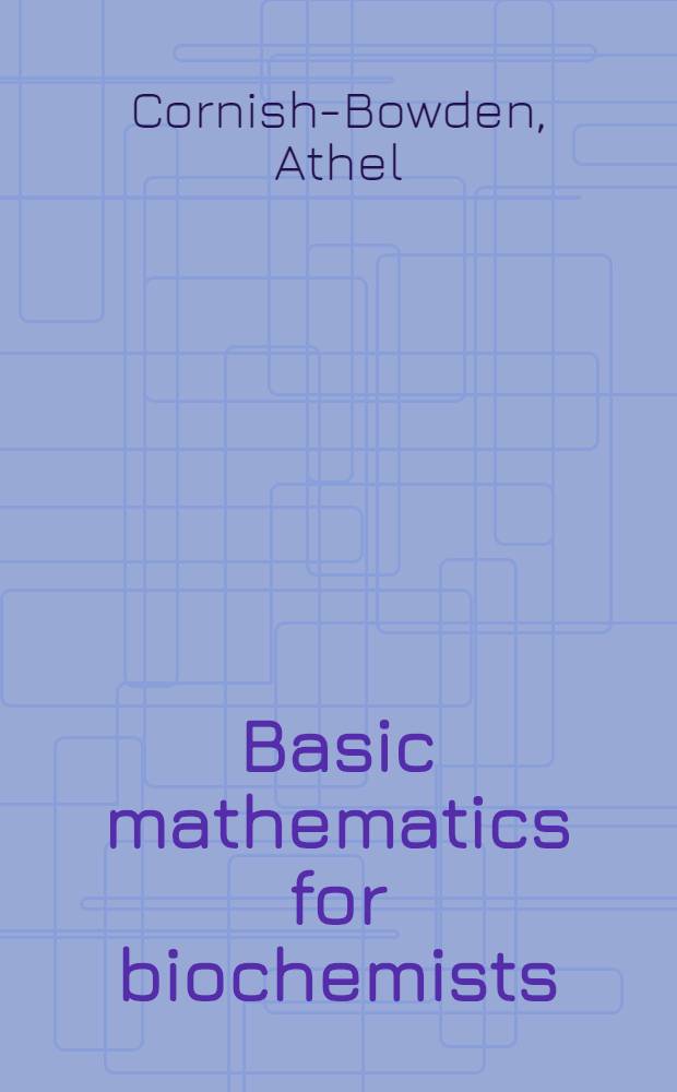 Basic mathematics for biochemists