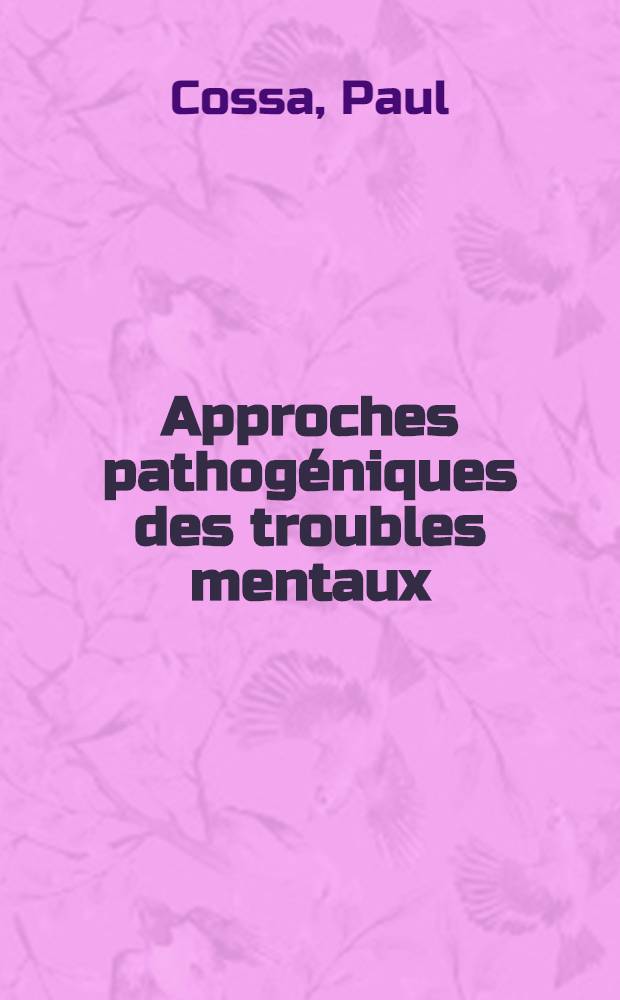 Approches pathogéniques des troubles mentaux