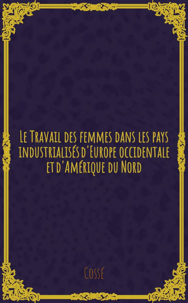 Le Travail des femmes dans les pays industrialisés d'Europe occidentale et d'Amérique du Nord