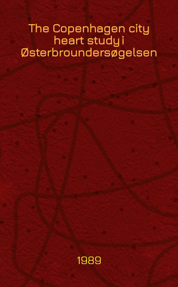 The Copenhagen city heart study i Østerbroundersøgelsen : A book of tables with data from the first examination (1976-78) and a fire year follow-up (1981-83)