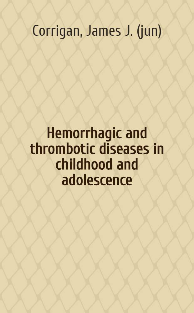 Hemorrhagic and thrombotic diseases in childhood and adolescence