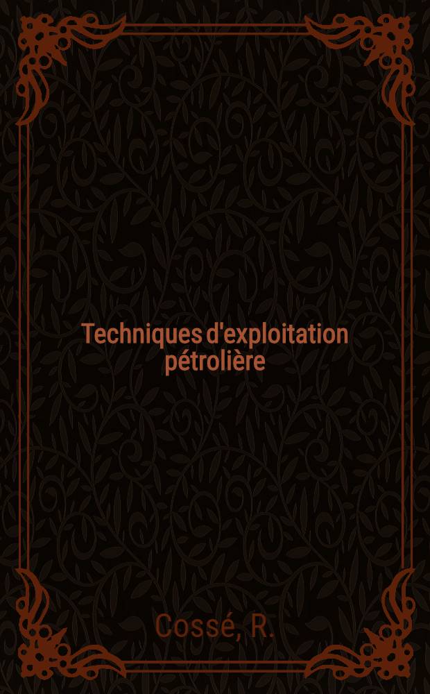 Techniques d'exploitation p&eacute;troli&egrave;re