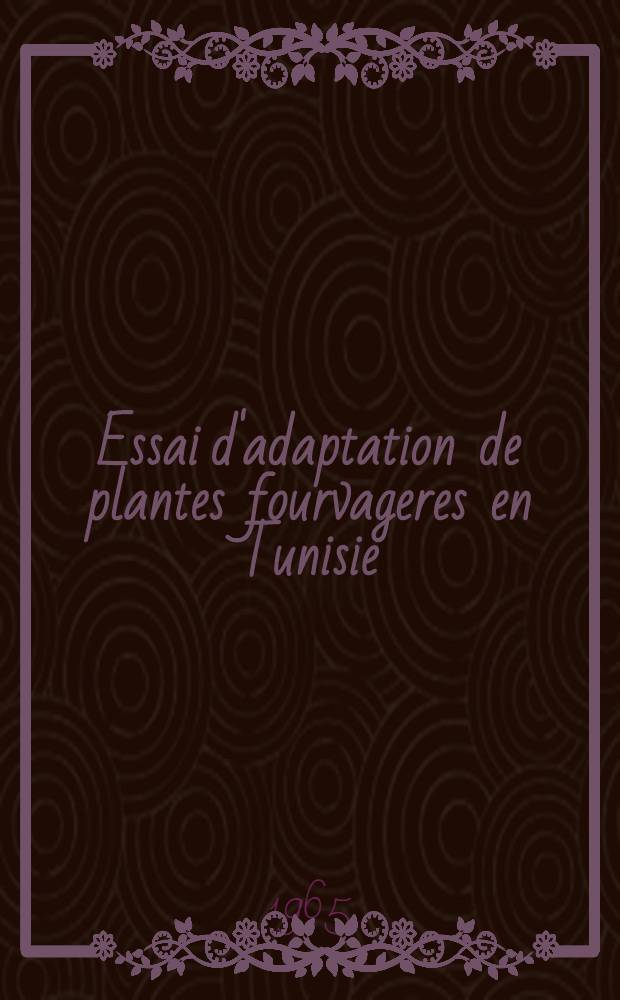 [Essai d'adaptation de plantes fourvageres en Tunisie]