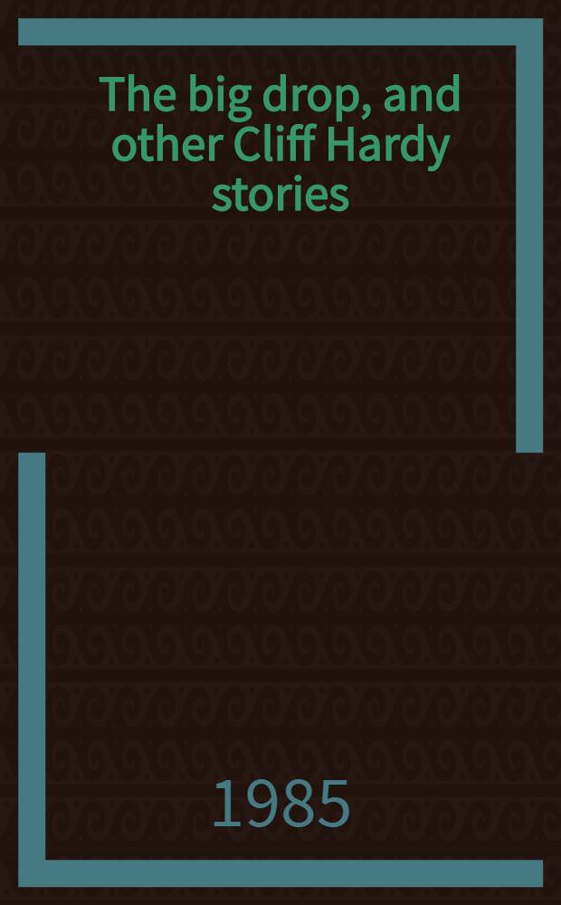 The big drop, and other Cliff Hardy stories