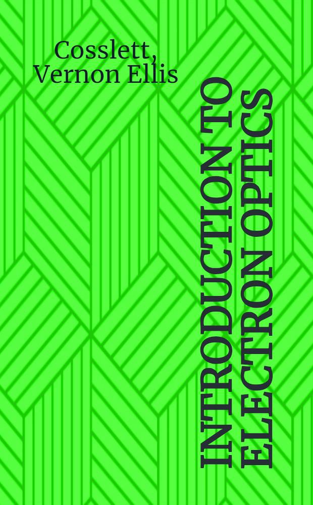 Introduction to electron optics : The production propagation and focusing of electron beams