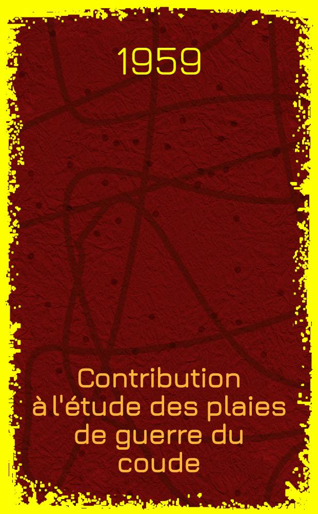 Contribution à l'étude des plaies de guerre du coude : Thèse ..