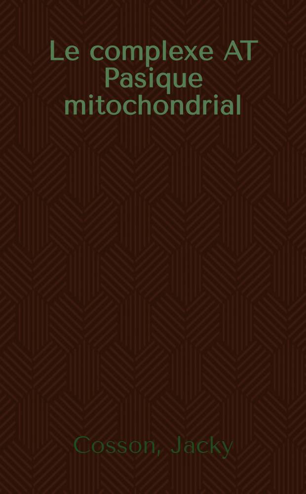 Le complexe AT Pasique mitochondrial: sa structure et sa fonction chez des mutants O*R du mit DNA de S. cerevisiæ : Thèse prés. à l'Univ. de Paris-Sud, Orsay