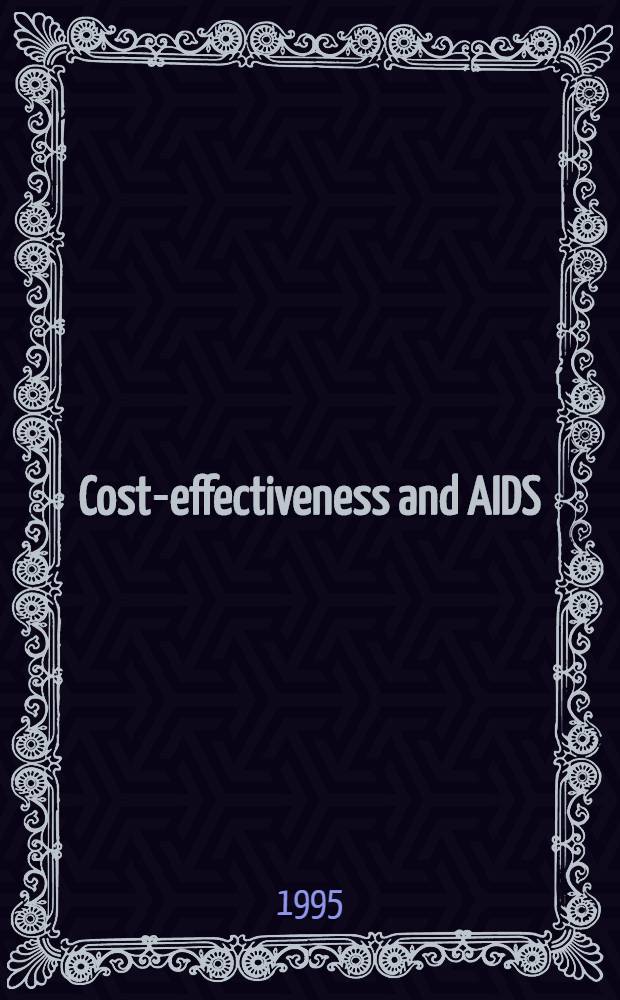 Cost-effectiveness and AIDS: science or marketing? : Proc. of a Workshop hrld in Washington, D. C., Jan. 28, 1995