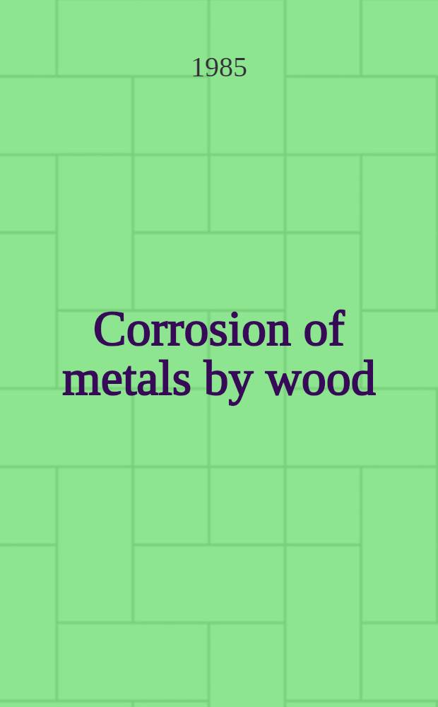 Corrosion of metals by wood
