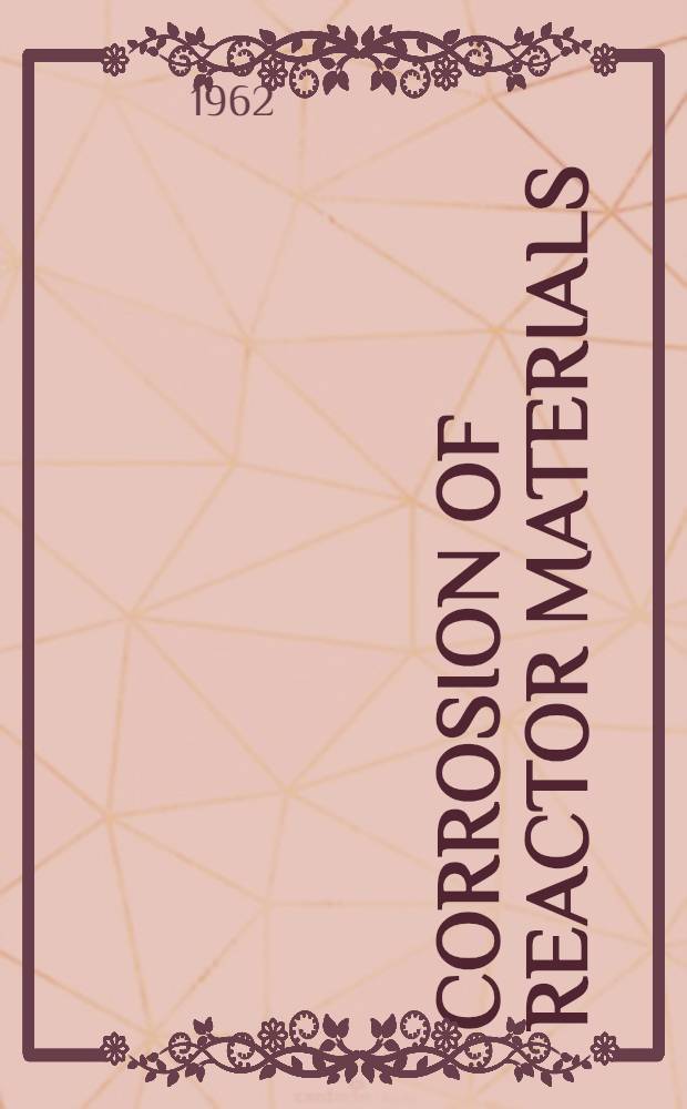 Corrosion of reactor materials : Proceedings of the Conference on corrosion of reactor materials held by the International atomic energy agency at Europa-haus, Salzburg , Austria, 4-8 June 1962. 2